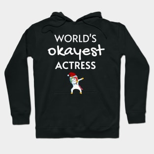 World's Okayest Actress Funny Tees, Unicorn Dabbing Funny Christmas Gifts Ideas for an Actress Hoodie